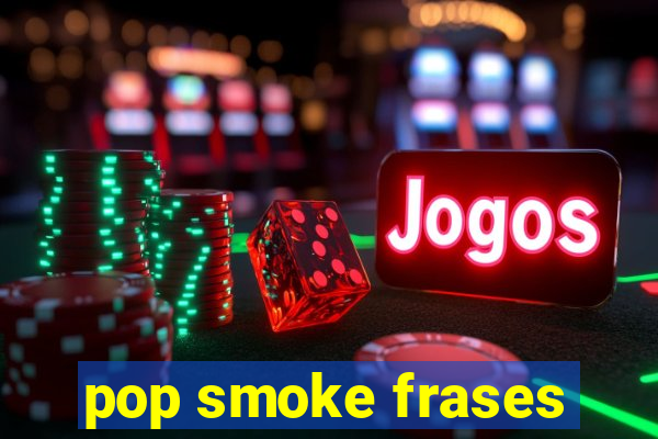 pop smoke frases
